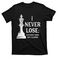 Classic Chess Design I Never Lose; I Either Win Or Learn T-Shirt