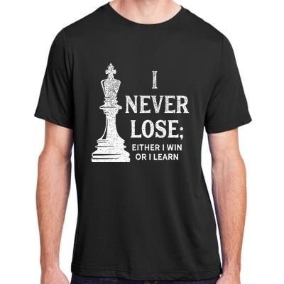 Classic Chess Design I Never Lose; I Either Win Or Learn Adult ChromaSoft Performance T-Shirt