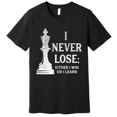 Classic Chess Design I Never Lose; I Either Win Or Learn Premium T-Shirt