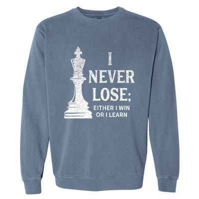 Classic Chess Design I Never Lose; I Either Win Or Learn Garment-Dyed Sweatshirt