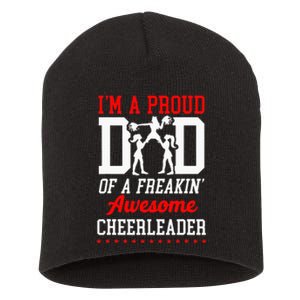 Cheer Cheerleading Dad Father I'M A Proud Dad Of A Freakin Short Acrylic Beanie