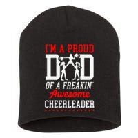 Cheer Cheerleading Dad Father I'M A Proud Dad Of A Freakin Short Acrylic Beanie