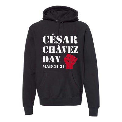 Cesar Chavez Day March 31 funny president Premium Hoodie