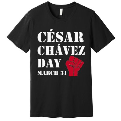 Cesar Chavez Day March 31 funny president Premium T-Shirt