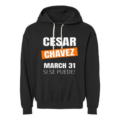 Cesar Chavez Day Si Se Puede March Holiday Gift Mexico Garment-Dyed Fleece Hoodie