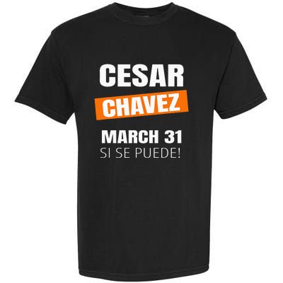 Cesar Chavez Day Si Se Puede March Holiday Gift Mexico Garment-Dyed Heavyweight T-Shirt