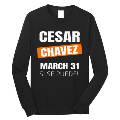 Cesar Chavez Day Si Se Puede March Holiday Gift Mexico Long Sleeve Shirt