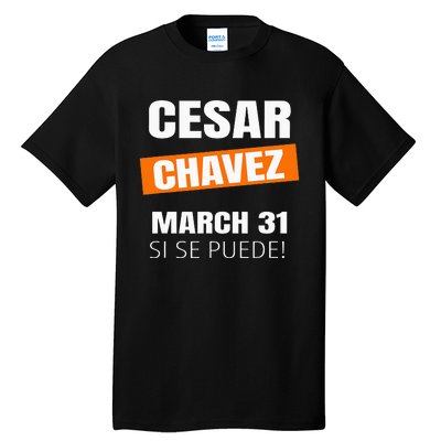 Cesar Chavez Day Si Se Puede March Holiday Gift Mexico Tall T-Shirt