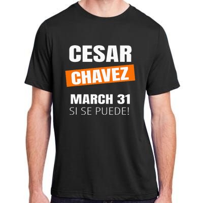 Cesar Chavez Day Si Se Puede March Holiday Gift Mexico Adult ChromaSoft Performance T-Shirt