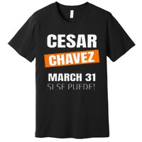 Cesar Chavez Day Si Se Puede March Holiday Gift Mexico Premium T-Shirt