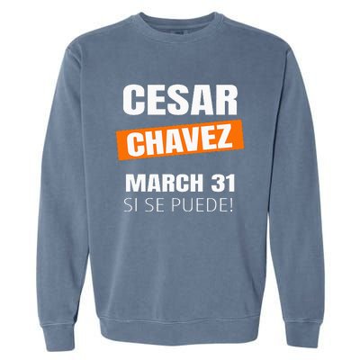 Cesar Chavez Day Si Se Puede March Holiday Gift Mexico Garment-Dyed Sweatshirt