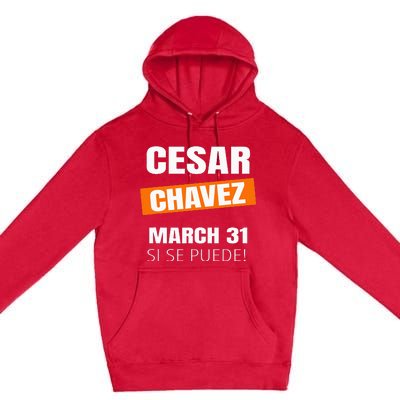 Cesar Chavez Day Si Se Puede March Holiday Gift Mexico Premium Pullover Hoodie