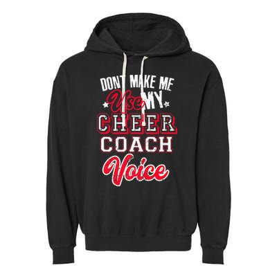 Cheerleading Coach Don't Make Me Use My Cheer Coach Voice Garment-Dyed Fleece Hoodie