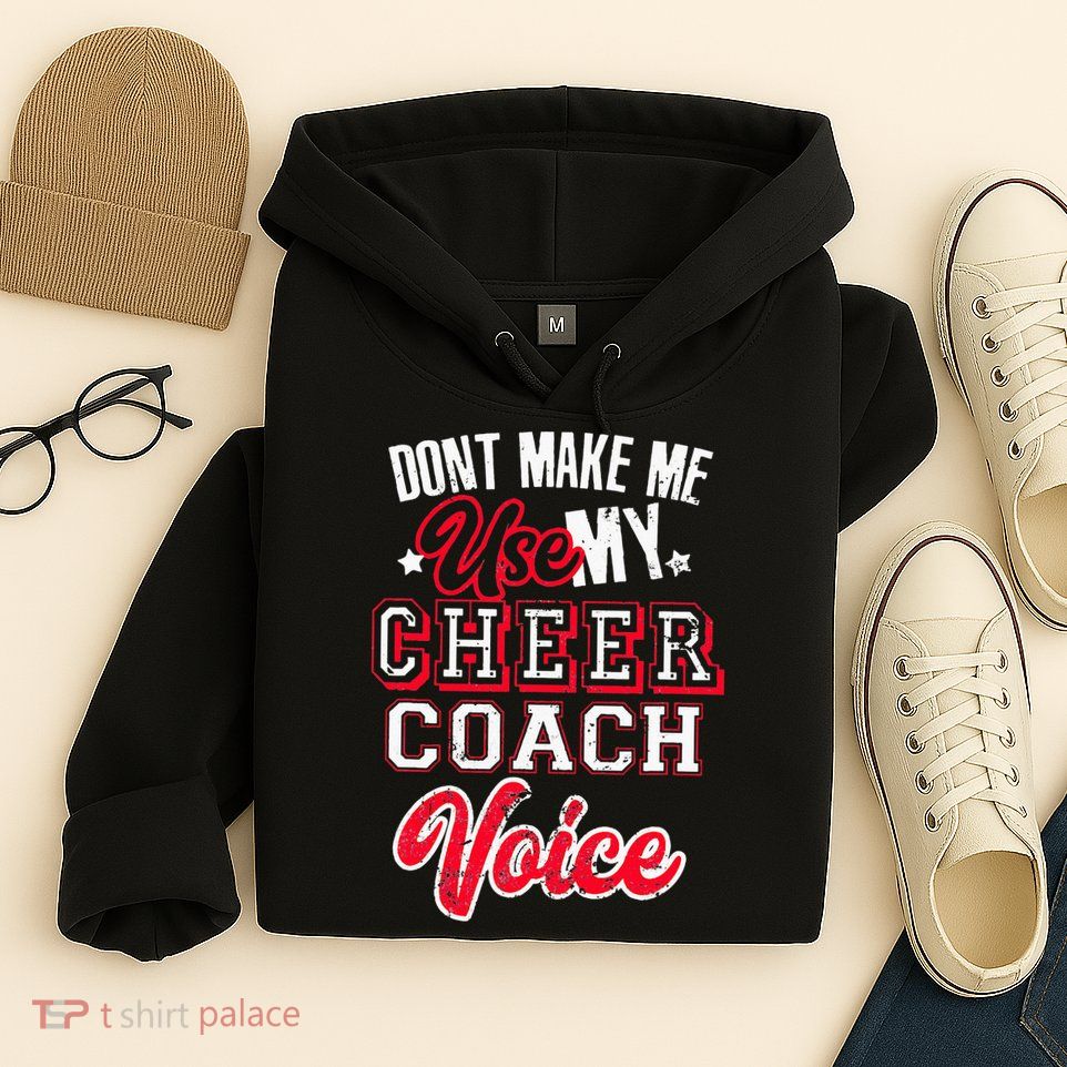 Cheerleading Coach Don't Make Me Use My Cheer Coach Voice Hoodie