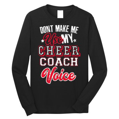 Cheerleading Coach Don't Make Me Use My Cheer Coach Voice Long Sleeve Shirt