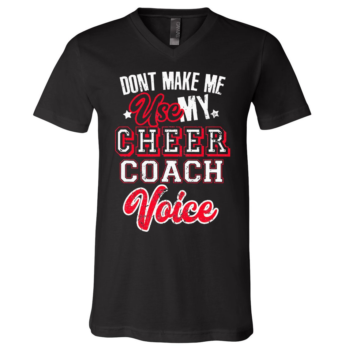 Cheerleading Coach Don't Make Me Use My Cheer Coach Voice V-Neck T-Shirt