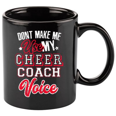 Cheerleading Coach Don't Make Me Use My Cheer Coach Voice 11oz C Handle Ceramic Mug