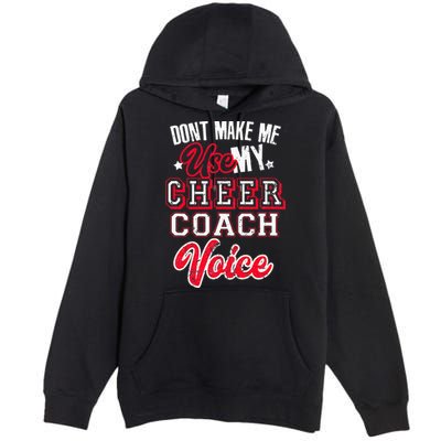 Cheerleading Coach Don't Make Me Use My Cheer Coach Voice Premium Pullover Hoodie
