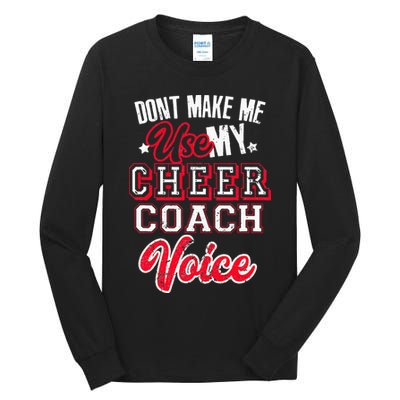 Cheerleading Coach Don't Make Me Use My Cheer Coach Voice Tall Long Sleeve T-Shirt