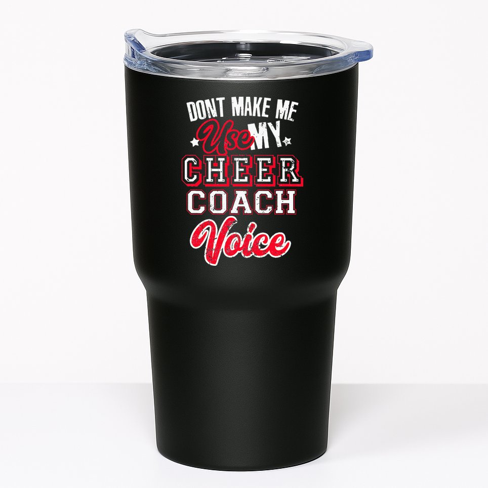 Cheerleading Coach Don't Make Me Use My Cheer Coach Voice Tumbler