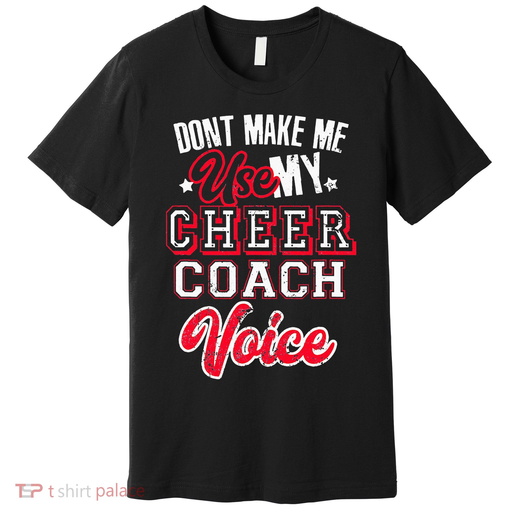 Cheerleading Coach Don't Make Me Use My Cheer Coach Voice Premium T-Shirt