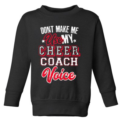 Cheerleading Coach Don't Make Me Use My Cheer Coach Voice Toddler Sweatshirt