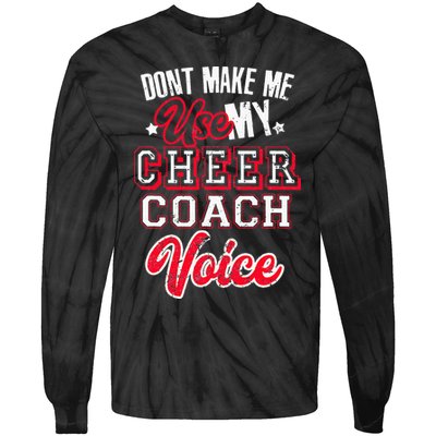 Cheerleading Coach Don't Make Me Use My Cheer Coach Voice Tie-Dye Long Sleeve Shirt