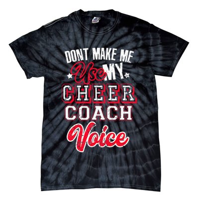 Cheerleading Coach Don't Make Me Use My Cheer Coach Voice Tie-Dye T-Shirt