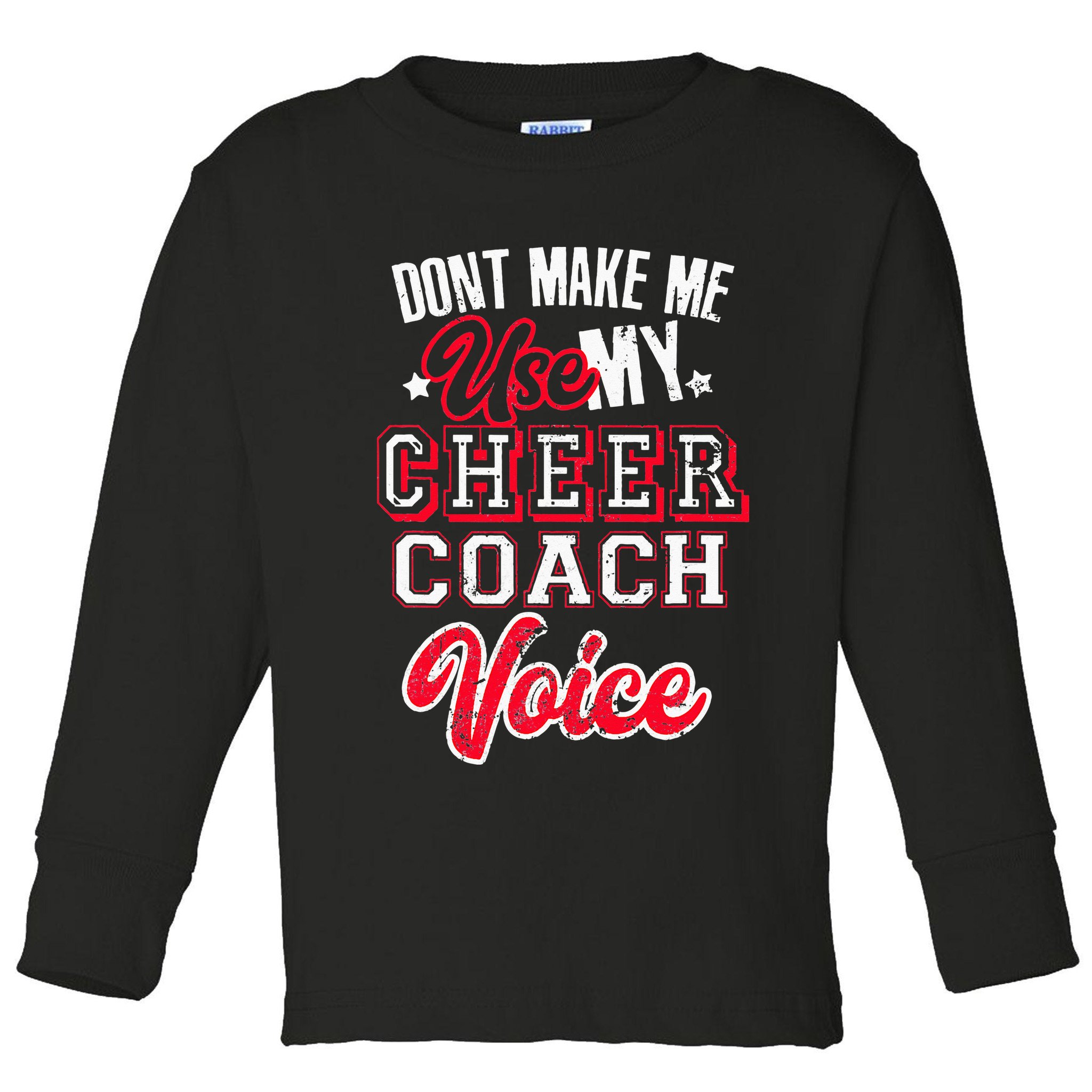 Cheerleading Coach Don't Make Me Use My Cheer Coach Voice Toddler Long Sleeve Shirt