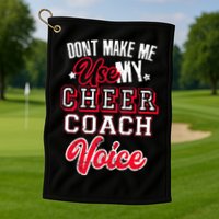 Cheerleading Coach Don't Make Me Use My Cheer Coach Voice Golf Towel
