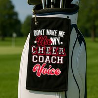 Cheerleading Coach Don't Make Me Use My Cheer Coach Voice Golf Towel