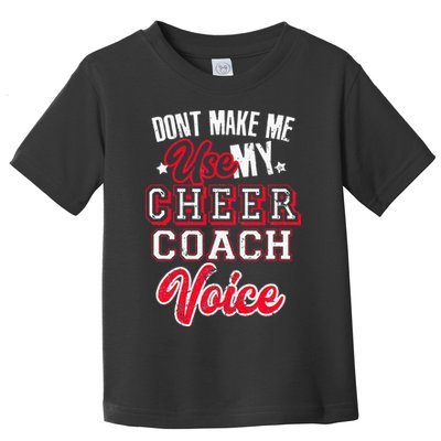 Cheerleading Coach Don't Make Me Use My Cheer Coach Voice Toddler T-Shirt