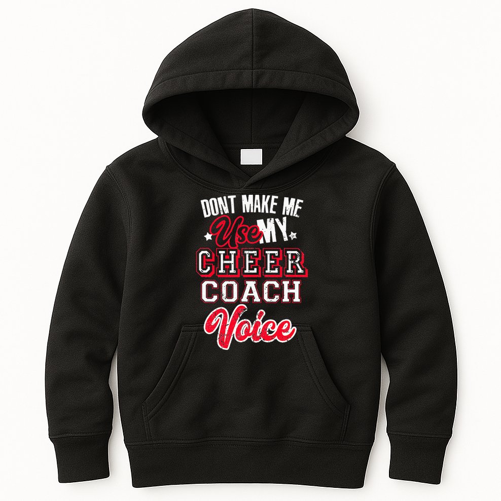 Cheerleading Coach Don't Make Me Use My Cheer Coach Voice Kids Hoodie
