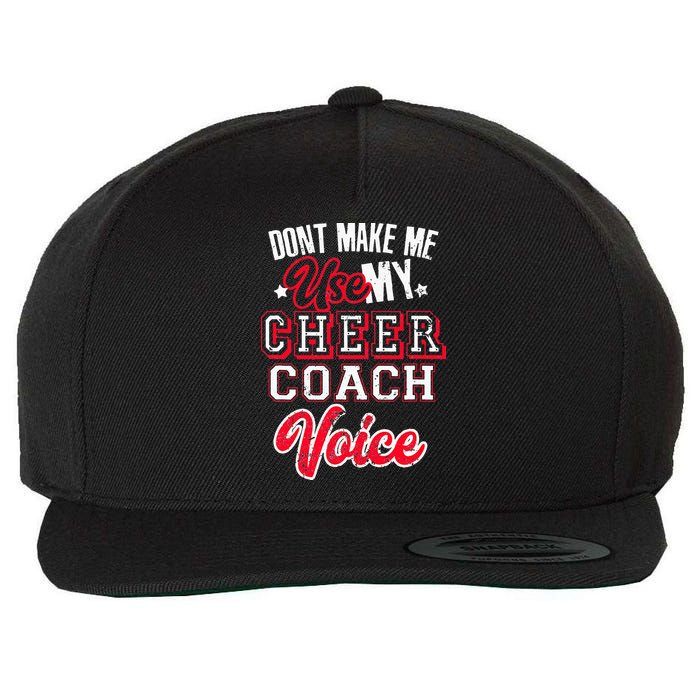 Cheerleading Coach Don't Make Me Use My Cheer Coach Voice Wool Snapback Cap