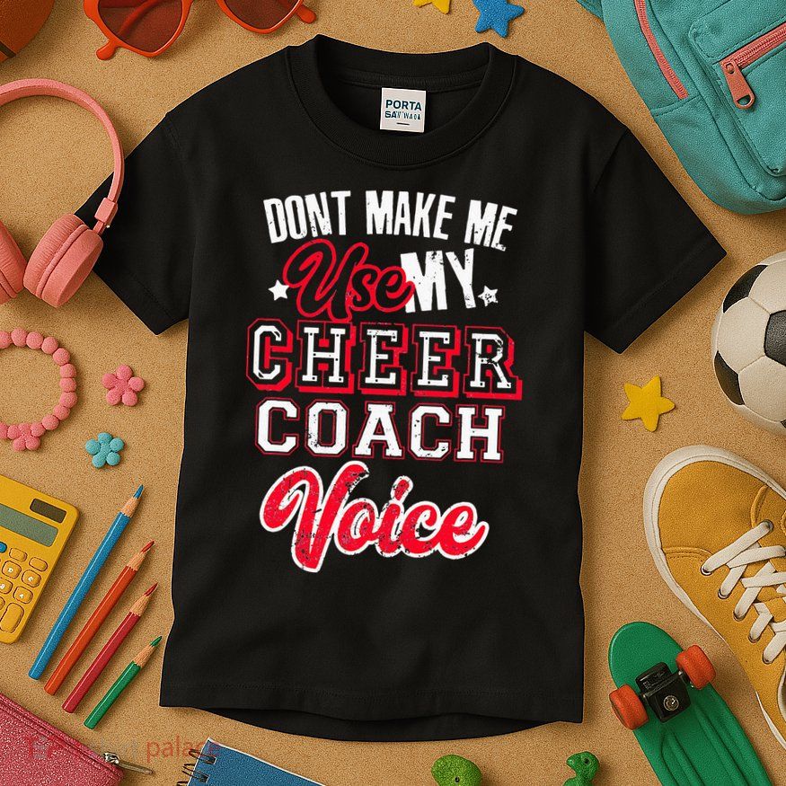 Cheerleading Coach Don't Make Me Use My Cheer Coach Voice Kids T-Shirt