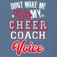 Cheerleading Coach Don't Make Me Use My Cheer Coach Voice Garment-Dyed Sweatshirt