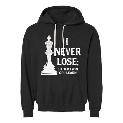Classic Chess Design Gift I Never Lose I Either Win Or Learn Gift Garment-Dyed Fleece Hoodie