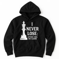 Classic Chess Design Gift I Never Lose I Either Win Or Learn Gift Hoodie