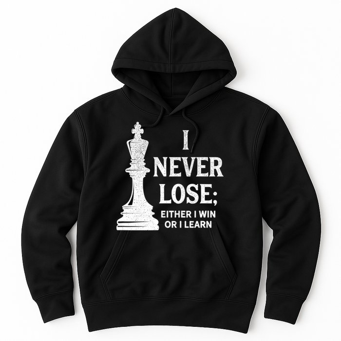 Classic Chess Design Gift I Never Lose I Either Win Or Learn Gift Hoodie