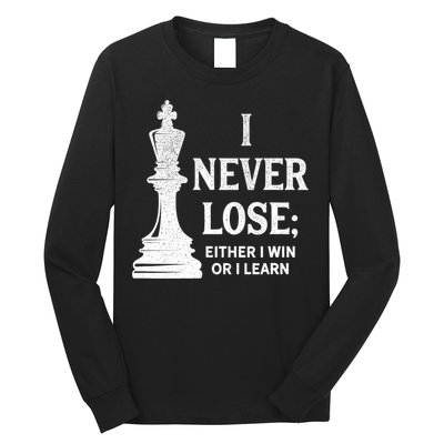 Classic Chess Design Gift I Never Lose I Either Win Or Learn Gift Long Sleeve Shirt