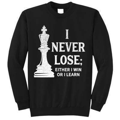 Classic Chess Design Gift I Never Lose I Either Win Or Learn Gift Sweatshirt