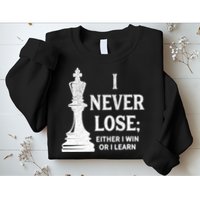 Classic Chess Design Gift I Never Lose I Either Win Or Learn Gift Sweatshirt