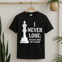 Classic Chess Design Gift I Never Lose I Either Win Or Learn Gift T-Shirt