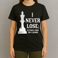 Classic Chess Design Gift I Never Lose I Either Win Or Learn Gift T-Shirt