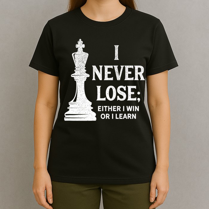 Classic Chess Design Gift I Never Lose I Either Win Or Learn Gift T-Shirt
