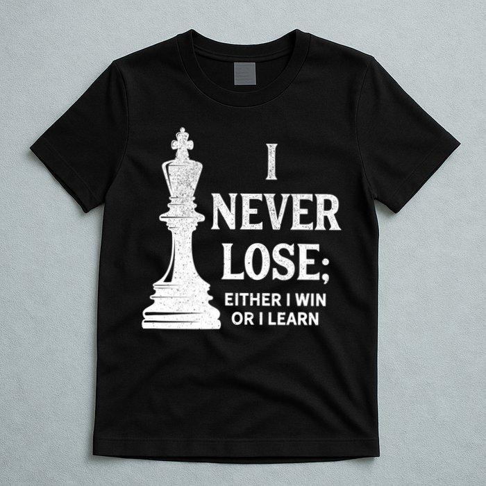 Classic Chess Design Gift I Never Lose I Either Win Or Learn Gift T-Shirt
