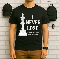 Classic Chess Design Gift I Never Lose I Either Win Or Learn Gift T-Shirt