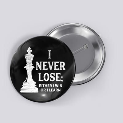 Classic Chess Design Gift I Never Lose I Either Win Or Learn Gift Button