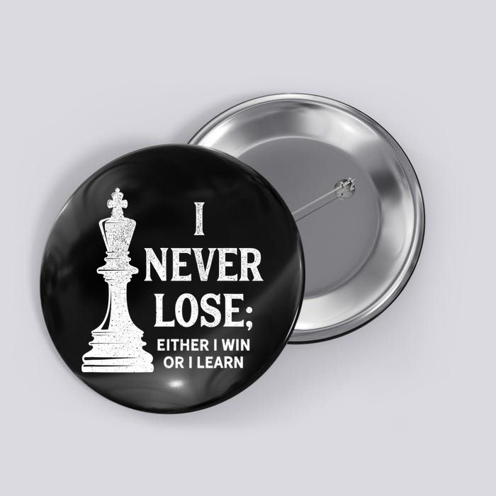 Classic Chess Design Gift I Never Lose I Either Win Or Learn Gift Button