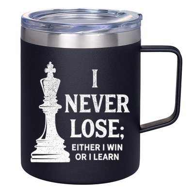 Classic Chess Design Gift I Never Lose I Either Win Or Learn Gift 12oz Stainless Steel Coffee Mug